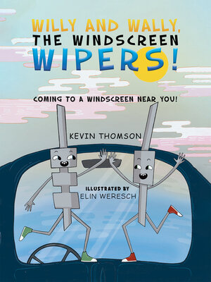 cover image of Willy and Wally, the Windscreen Wipers!